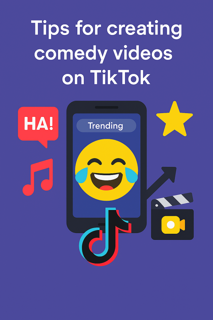 Tips for creating comedy videos on TikTok