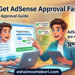 How to Get AdSense Approval Fast 2026 – Step-by-Step Approval Guide AdSense Approval দ্রুত পাওয়ার উপায় ২০২৬ – সম্পূর্ণ গাইড