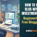 How to Start a Blog with Zero Investment in 2026: Beginnerদের জন্য Free Blogging Guide