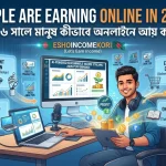 People Are Earning Online in 2026: Smart Ways to Build Sustainable Digital Income | ২০২৬ সালে মানুষ কীভাবে অনলাইনে আয় করছে