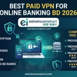 Best Paid VPN for Online Banking BD 2026